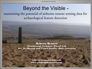 UNC Greensboro 5th April 2013




              Beyond the Visible -
maximising the potential of airborne remote sensing d...