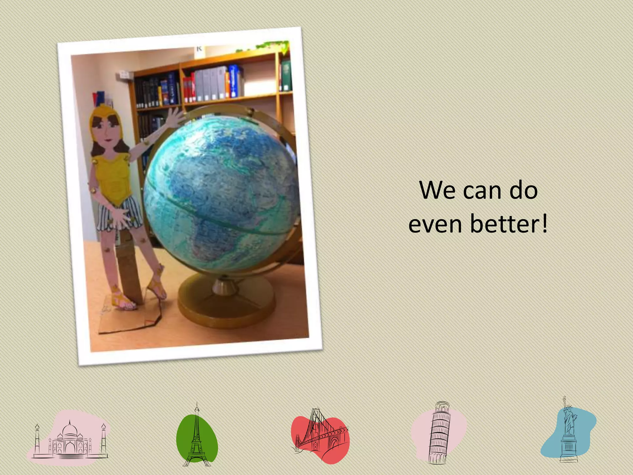 We can do
even better!
 