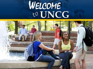 WELCOME
  UNCG
 