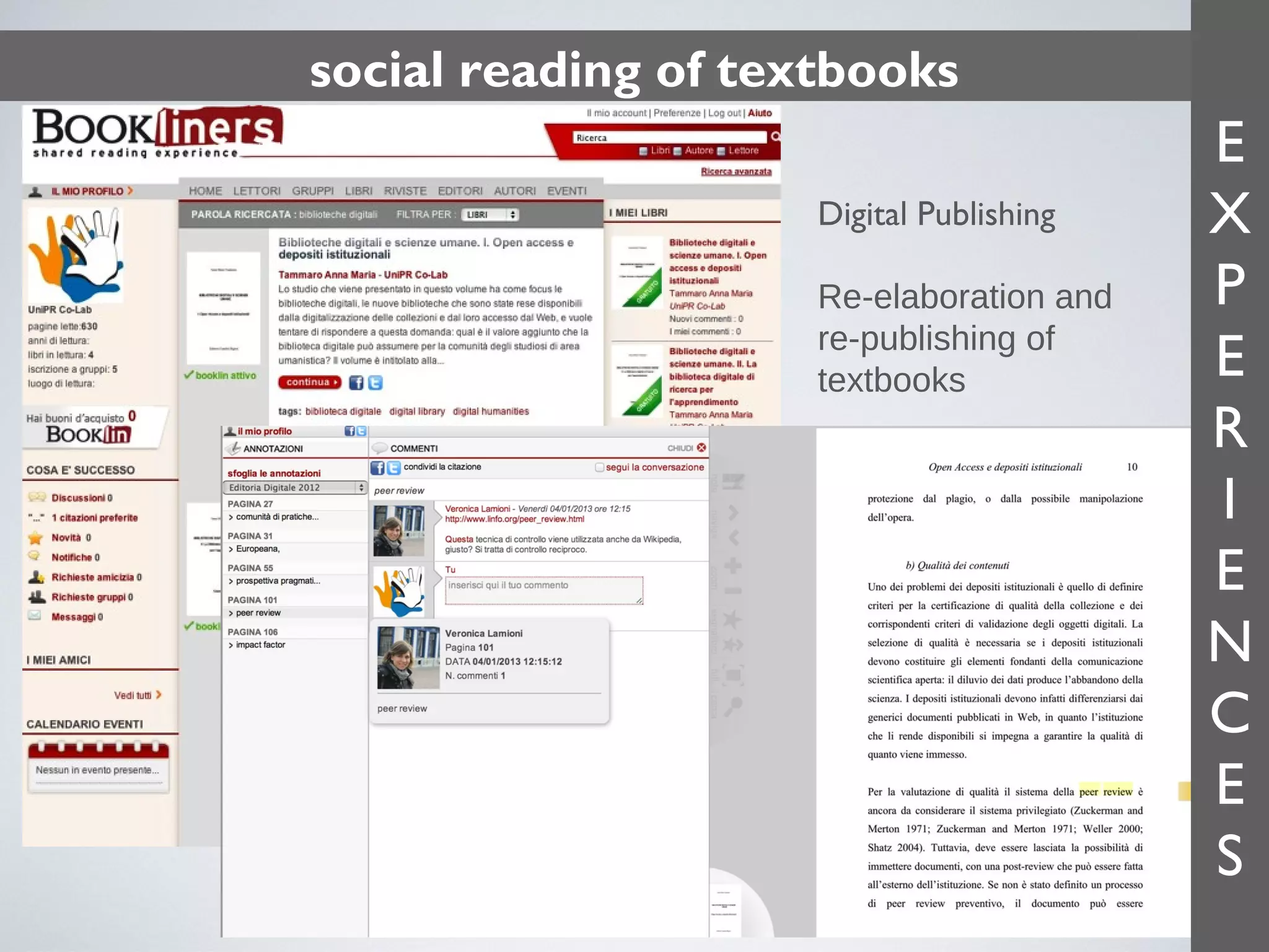 social reading of textbooks
Digital Publishing
Re-elaboration and
re-publishing of
textbooks

E
X
P
E
R
I
E
N
C
E
S
11

 