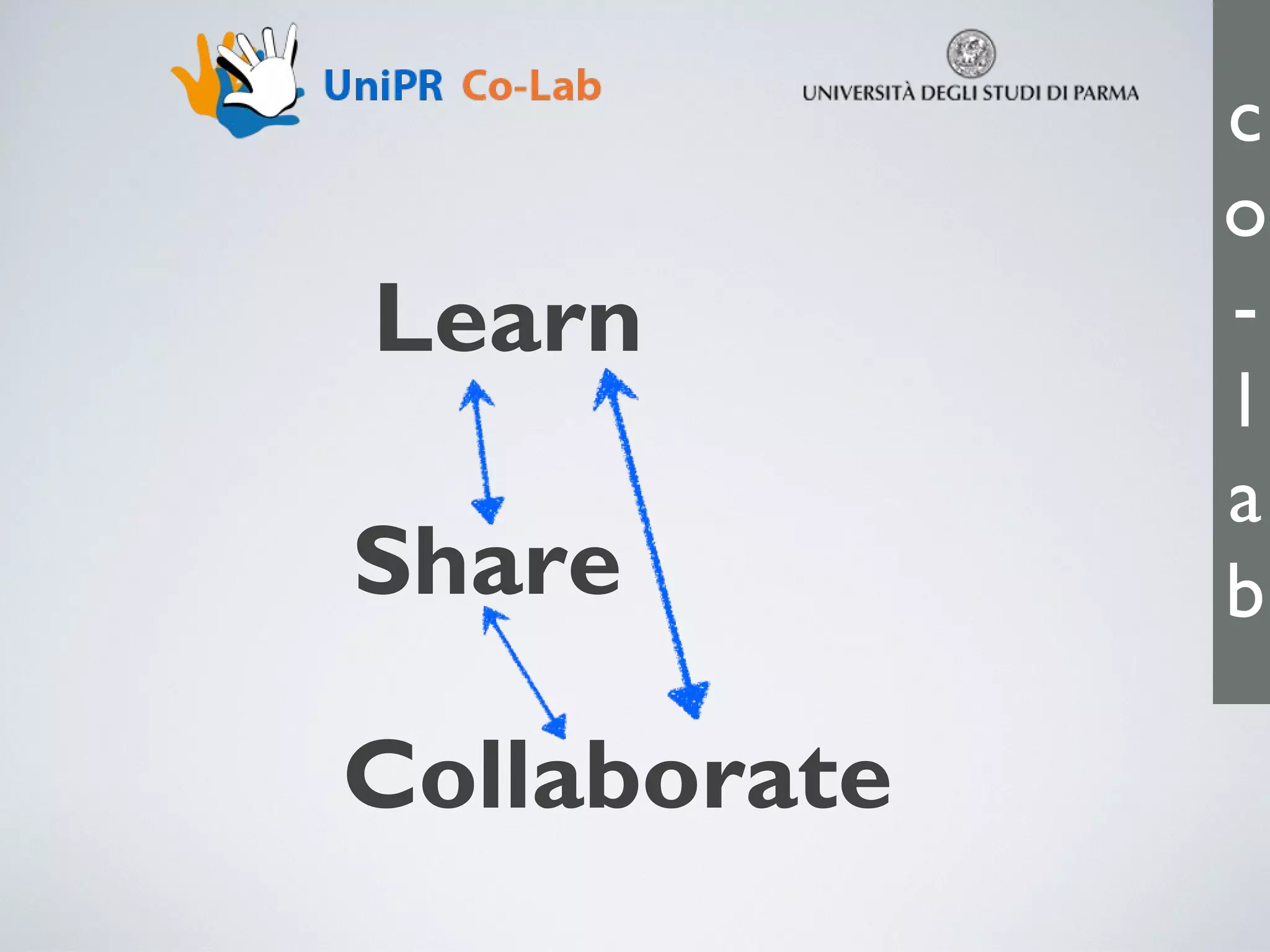 Learn
Share
Collaborate

c
o
l
a
b

 