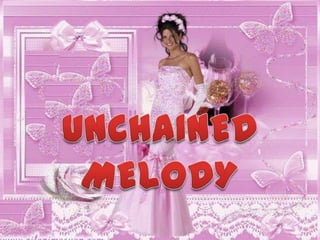 Unchained melody
