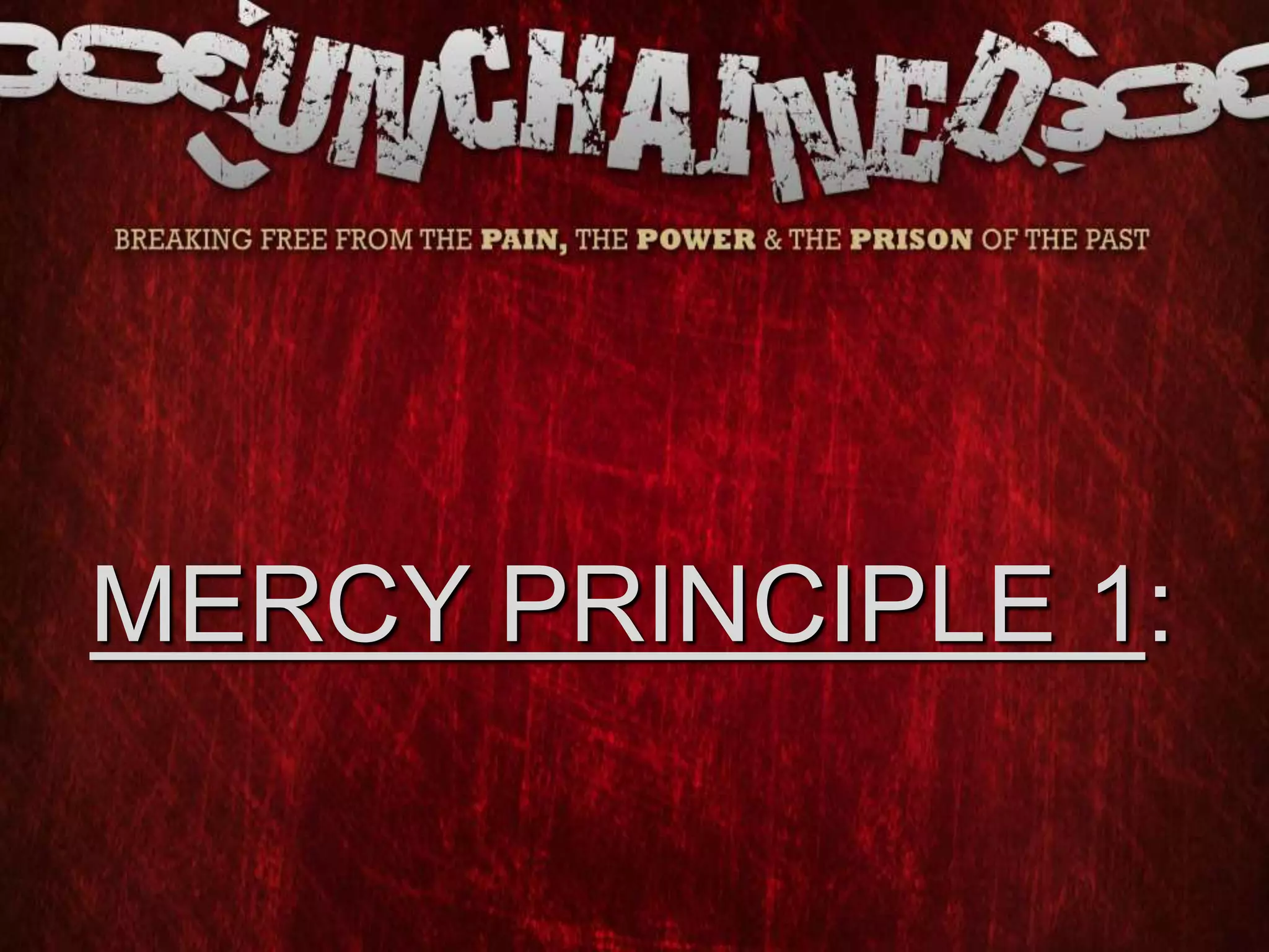 MERCY PRINCIPLE 1:
 