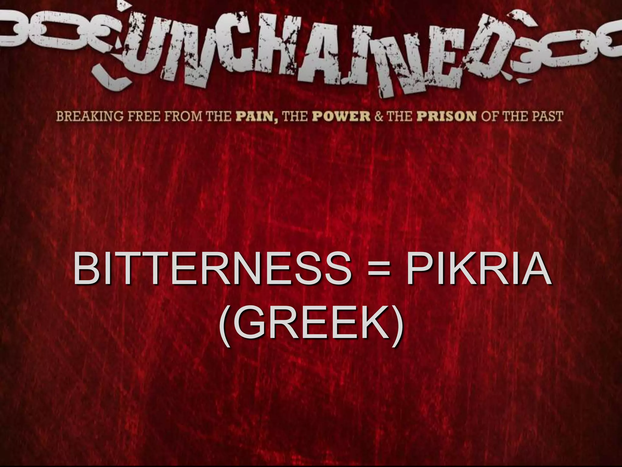 BITTERNESS = PIKRIA
(GREEK)
 