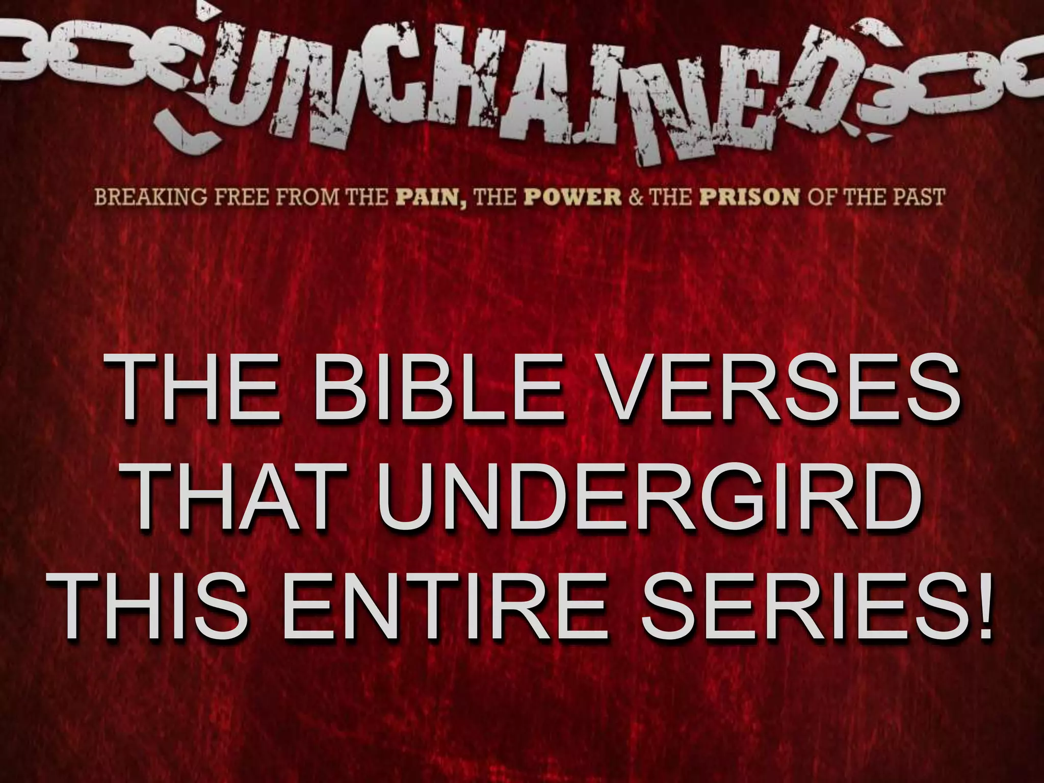 THE BIBLE VERSES
THAT UNDERGIRD
THIS ENTIRE SERIES!
 