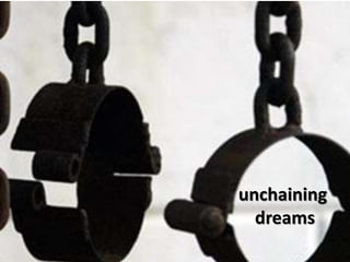 unchaining dreams 