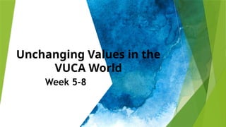 Unchanging Values in the VUCA World.pptx