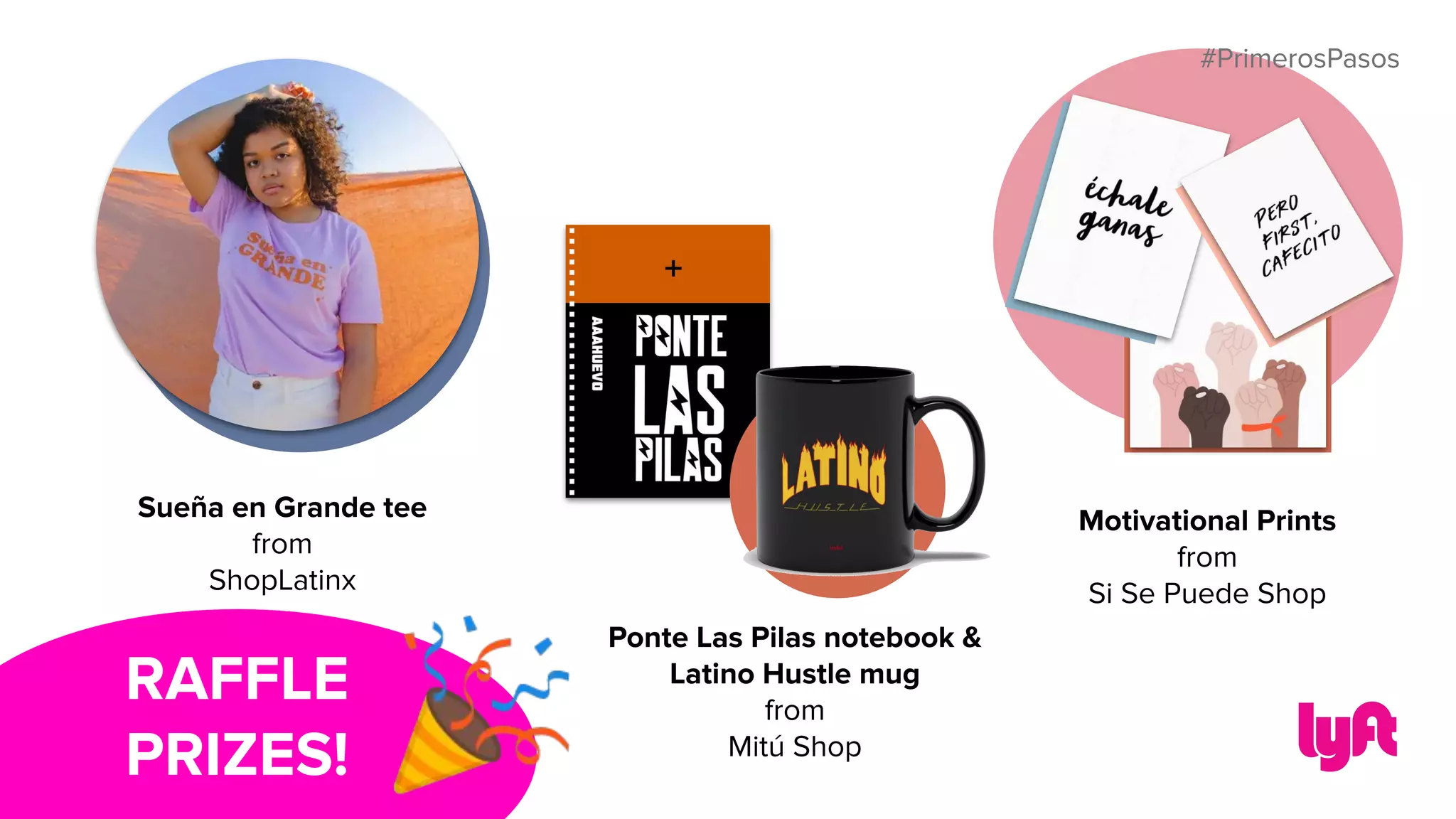 #PrimerosPasos
Sueña en Grande tee
from
ShopLatinx
Ponte Las Pilas notebook &
Latino Hustle mug
from
Mitú Shop
Motivational Prints
from
Si Se Puede Shop
#PrimerosPasos
RAFFLE
PRIZES! 🎉
 