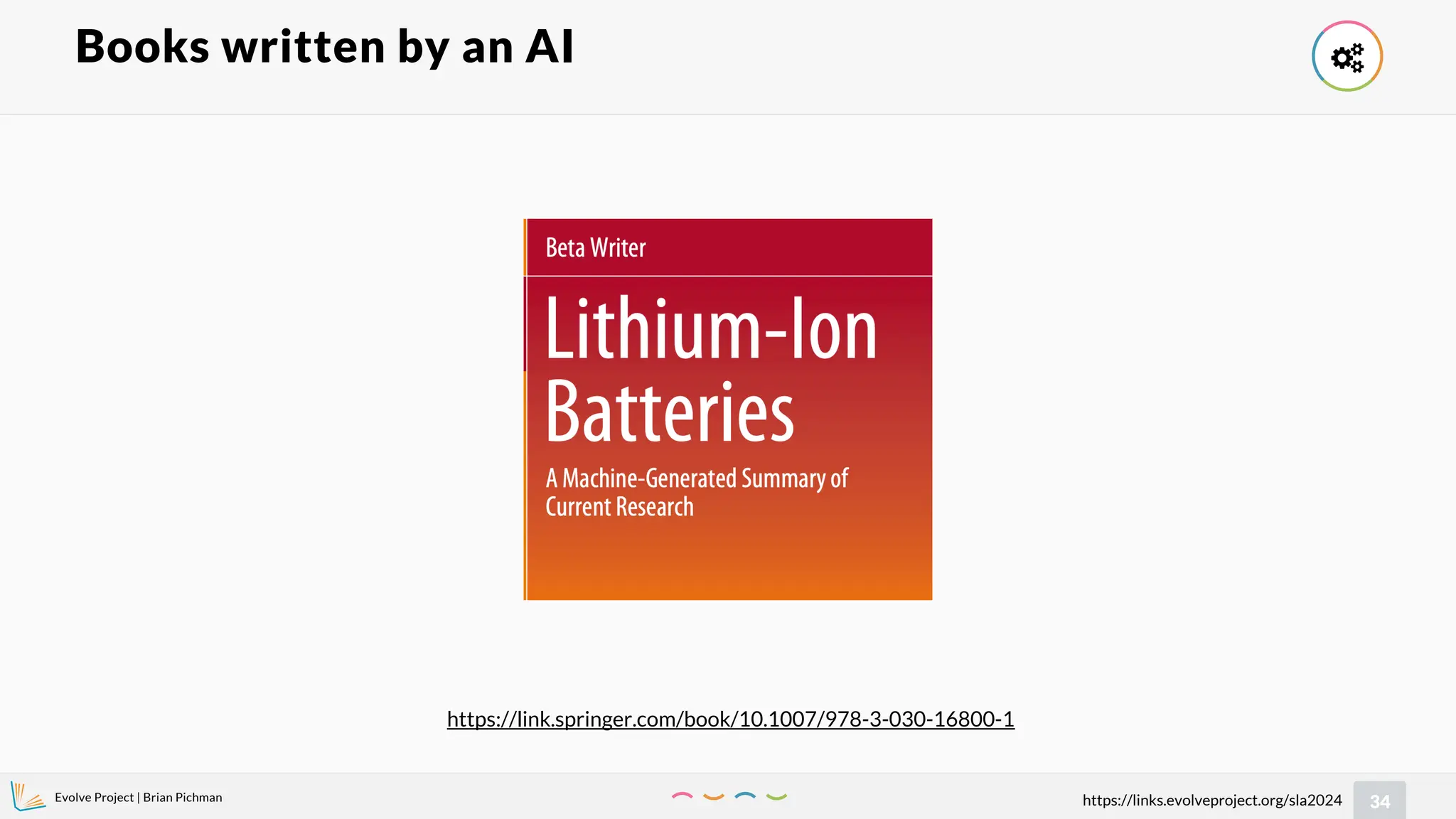 Evolve Project | Brian Pichman
34
https://links.evolveproject.org/sla2024
Books written by an AI
https://link.springer.com/book/10.1007/978-3-030-16800-1

 