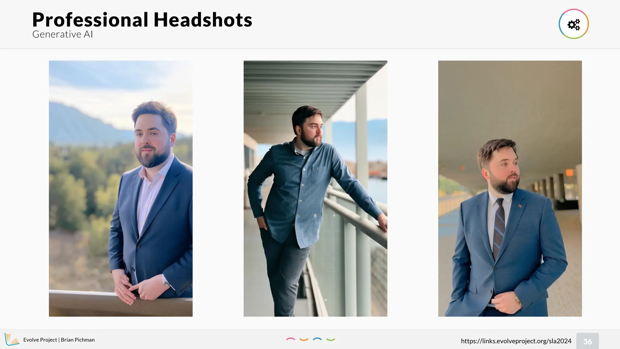 Evolve Project | Brian Pichman
36
https://links.evolveproject.org/sla2024
Generative AI
Professional Headshots 
 