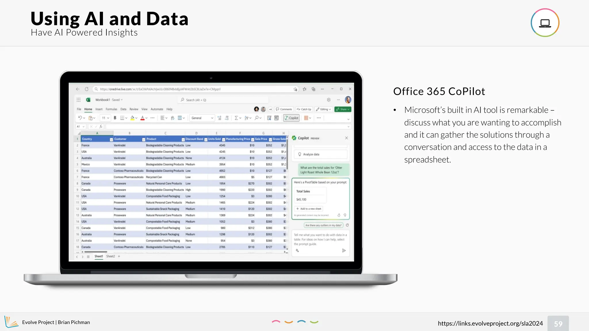 Evolve Project | Brian Pichman
59
https://links.evolveproject.org/sla2024
Have AI Powered Insights
Using AI and Data 
• Microsoft’s built in AI tool is remarkable –
discuss what you are wanting to accomplish
and it can gather the solutions through a
conversation and access to the data in a
spreadsheet.
Office 365 CoPilot
 