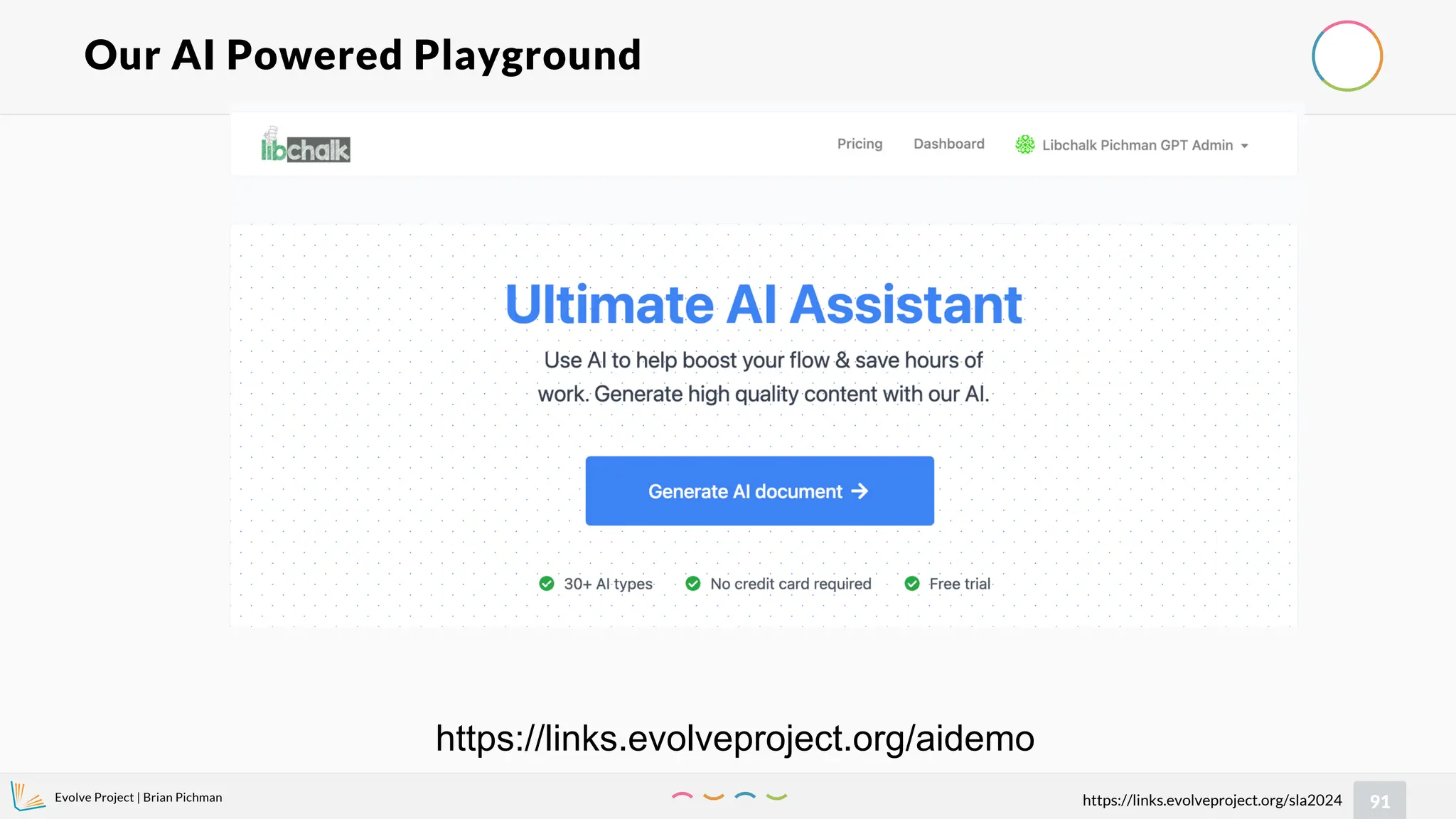 Evolve Project | Brian Pichman
91
https://links.evolveproject.org/sla2024
Our AI Powered Playground
https://links.evolveproject.org/aidemo
 