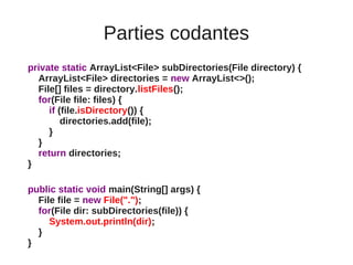 Parties codantes
private static ArrayList<File> subDirectories(File directory) {
  ArrayList<File> directories = new Array...