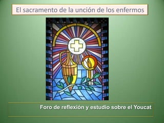 El sacramento de la unción de los enfermos

Foro de reflexión y estudio sobre el Youcat

 