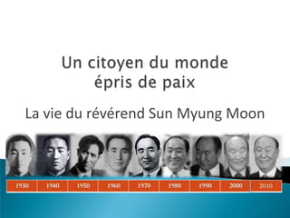 Un citoyen du mondeépris de paix La vie du révérend Sun Myung Moon 