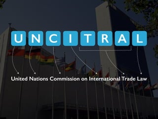 U N C I T R A L
United Nations Commission on International Trade Law