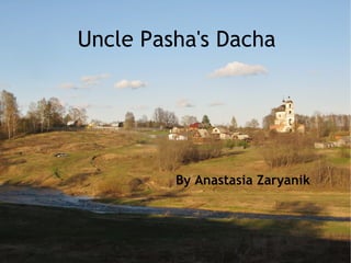 Uncle Pasha's Dacha By Anastasia Zaryanik 