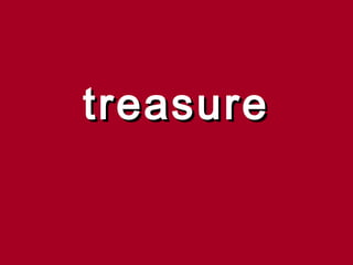 treasure
 