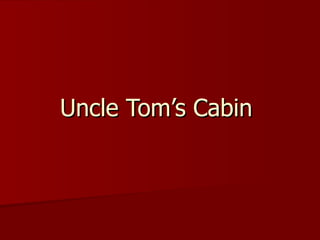 Uncle Tom’s Cabin  
