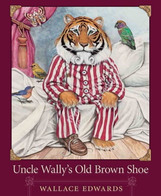 Ad
                                                 n o va n
                                                    t f ce
                                                       or Re
                                                          di adi
                                                            st ng
                                                              rib C
                                                                 ut opy




wallace edwards
                                                                   io
                                                                      n




                  Uncle Wally’s Old Brown Shoe
 