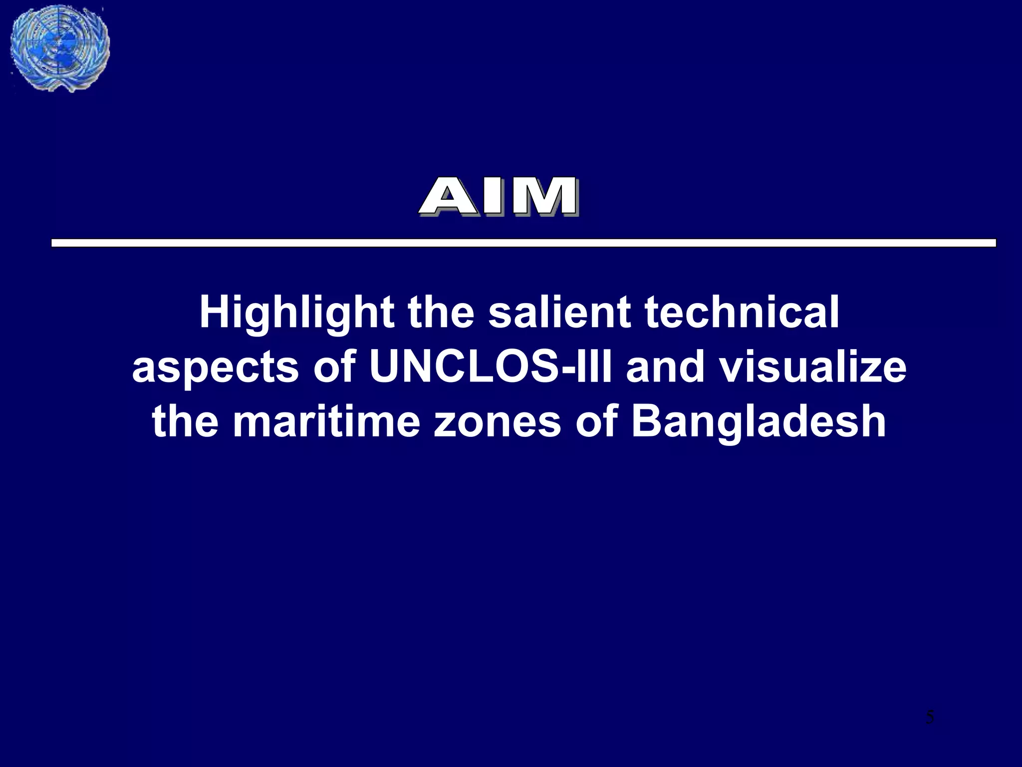 5
Highlight the salient technical
aspects of UNCLOS-III and visualize
the maritime zones of Bangladesh
 