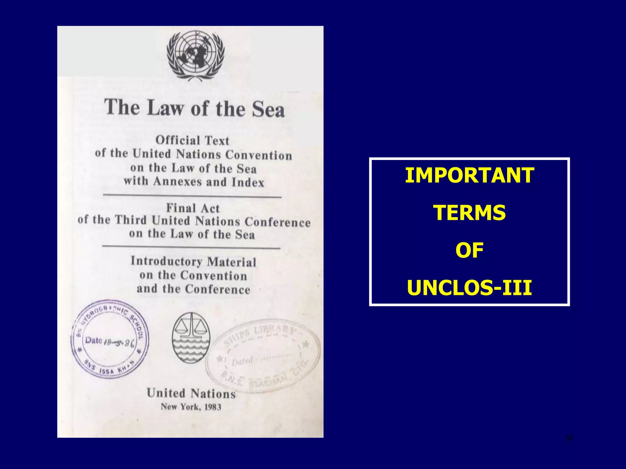 9
IMPORTANT
TERMS
OF
UNCLOS-III
 