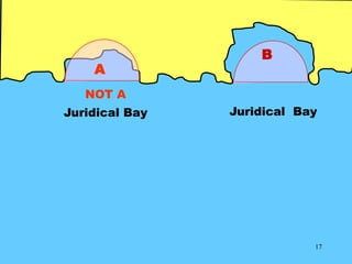 17
B
Juridical Bay
NOT A
Juridical Bay
A
 