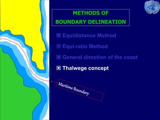 41
METHODS OF
BOUNDARY DELINEATION
 Equidistance Method
 Equi-ratio Method
 General direction of the coast
 Thalwege concept
 