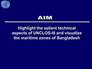5
Highlight the salient technical
aspects of UNCLOS-III and visualize
the maritime zones of Bangladesh
 
