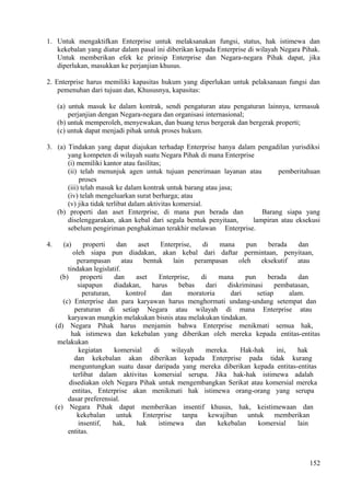 1. Untuk mengaktifkan Enterprise untuk melaksanakan fungsi, status, hak istimewa dan
kekebalan yang diatur dalam pasal ini diberikan kepada Enterprise di wilayah Negara Pihak.
Untuk memberikan efek ke prinsip Enterprise dan Negara-negara Pihak dapat, jika
diperlukan, masukkan ke perjanjian khusus.
2. Enterprise harus memiliki kapasitas hukum yang diperlukan untuk pelaksanaan fungsi dan
pemenuhan dari tujuan dan, Khususnya, kapasitas:
(a) untuk masuk ke dalam kontrak, sendi pengaturan atau pengaturan lainnya, termasuk
perjanjian dengan Negara-negara dan organisasi internasional;
(b) untuk memperoleh, menyewakan, dan buang terus bergerak dan bergerak properti;
(c) untuk dapat menjadi pihak untuk proses hukum.
3. (a) Tindakan yang dapat diajukan terhadap Enterprise hanya dalam pengadilan yurisdiksi
yang kompeten di wilayah suatu Negara Pihak di mana Enterprise
(i) memiliki kantor atau fasilitas;
(ii) telah menunjuk agen untuk tujuan penerimaan layanan atau pemberitahuan
proses
(iii) telah masuk ke dalam kontrak untuk barang atau jasa;
(iv) telah mengeluarkan surat berharga; atau
(v) jika tidak terlibat dalam aktivitas komersial.
(b) properti dan aset Enterprise, di mana pun berada dan Barang siapa yang
diselenggarakan, akan kebal dari segala bentuk penyitaan, lampiran atau eksekusi
sebelum pengiriman penghakiman terakhir melawan Enterprise.
4. (a) properti dan aset Enterprise, di mana pun berada dan
oleh siapa pun diadakan, akan kebal dari daftar permintaan, penyitaan,
perampasan atau bentuk lain perampasan oleh eksekutif atau
tindakan legislatif.
(b) properti dan aset Enterprise, di mana pun berada dan
siapapun diadakan, harus bebas dari diskriminasi pembatasan,
peraturan, kontrol dan moratoria dari setiap alam.
(c) Enterprise dan para karyawan harus menghormati undang-undang setempat dan
peraturan di setiap Negara atau wilayah di mana Enterprise atau
karyawan mungkin melakukan bisnis atau melakukan tindakan.
(d) Negara Pihak harus menjamin bahwa Enterprise menikmati semua hak,
hak istimewa dan kekebalan yang diberikan oleh mereka kepada entitas-entitas
melakukan
kegiatan komersial di wilayah mereka. Hak-hak ini, hak
dan kekebalan akan diberikan kepada Enterprise pada tidak kurang
menguntungkan suatu dasar daripada yang mereka diberikan kepada entitas-entitas
terlibat dalam aktivitas komersial serupa. Jika hak-hak istimewa adalah
disediakan oleh Negara Pihak untuk mengembangkan Serikat atau komersial mereka
entitas, Enterprise akan menikmati hak istimewa orang-orang yang serupa
dasar preferensial.
(e) Negara Pihak dapat memberikan insentif khusus, hak, keistimewaan dan
kekebalan untuk Enterprise tanpa kewajiban untuk memberikan
insentif, hak, hak istimewa dan kekebalan komersial lain
entitas.
152
 