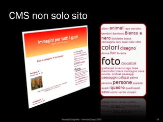 CMS non solo sito




           Renata Durighello - VeneziaCamp 2010   18
 