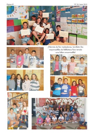 ¡Además de los mediadores, también los
responsables de biblioteca han tenido
una labor encomiable!
Página 65 Nº 10- Junio 2019
 