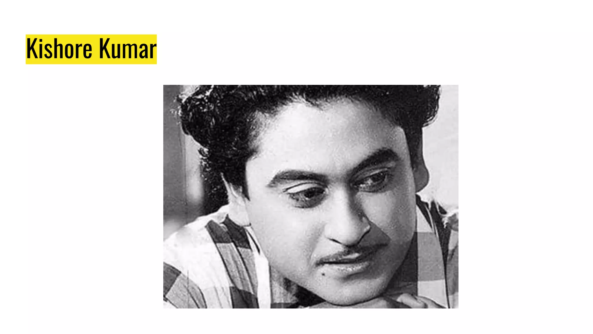 Kishore Kumar
 