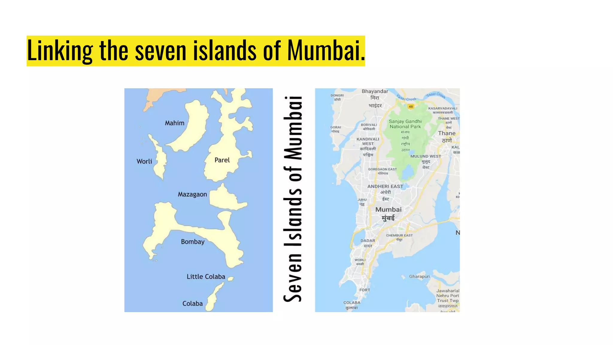 Linking the seven islands of Mumbai.
 