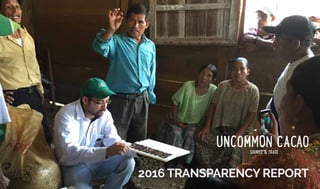 UNCOMMON CACAOSOURCE & TRADE
2016 TRANSPARENCY REPORT
 