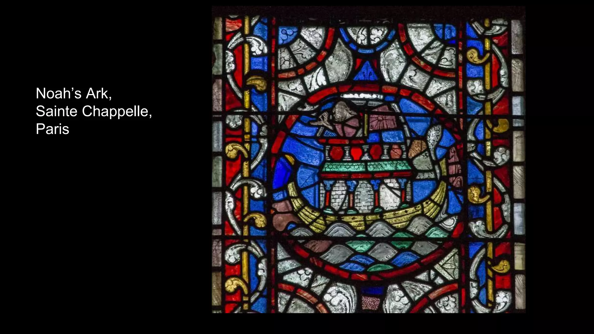 Noah’s Ark,
Sainte Chappelle,
Paris
 