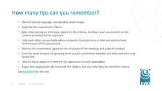 How many tips can you remember?
• Prevent biased language prompted by ideal images
• Explicate the assessment criteria
• T...