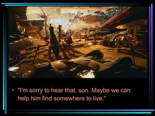 "I'm sorry to hear that, son. Maybe we can help him find somewhere to live." 