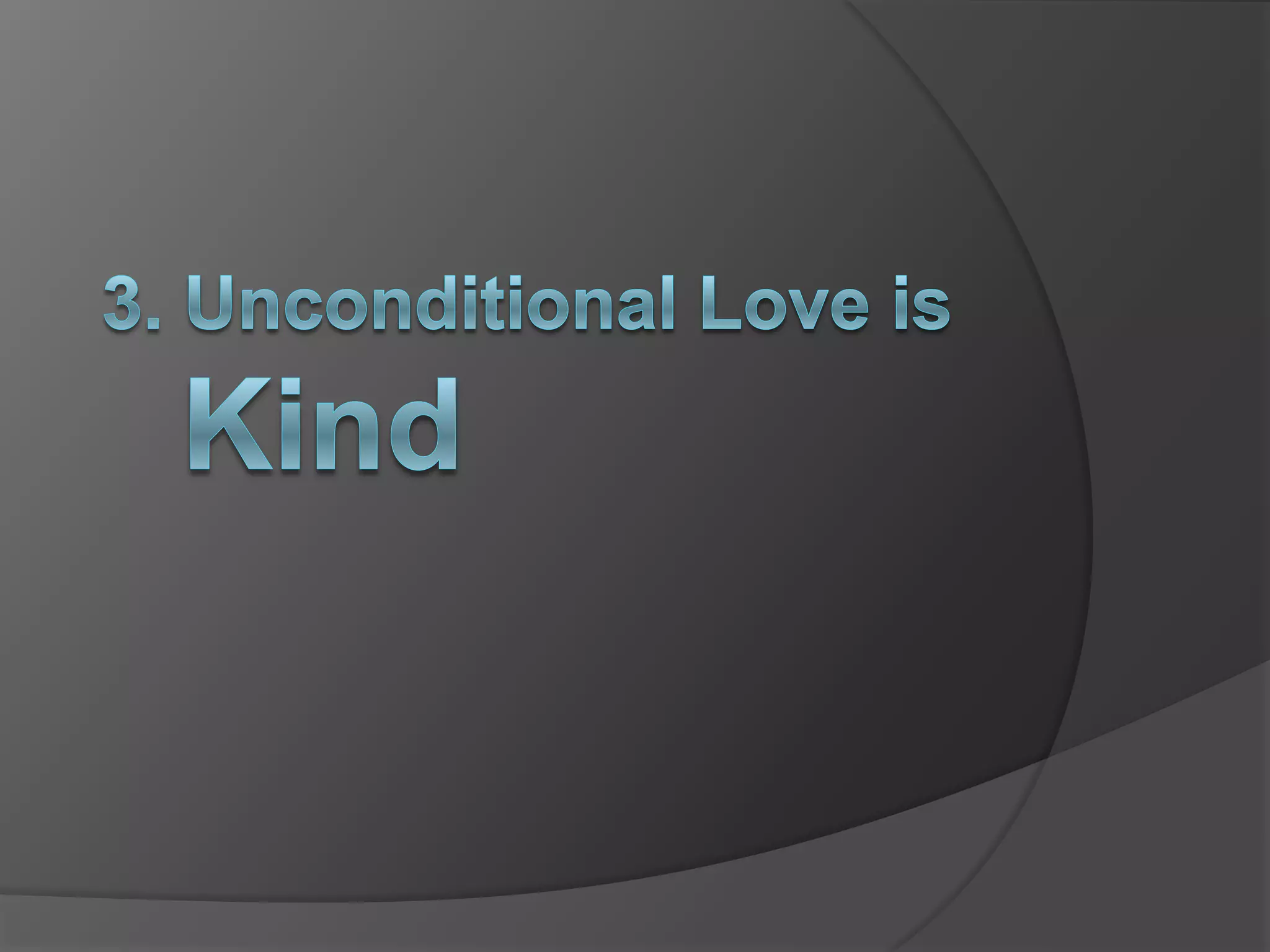 3. Unconditional Love is Kind