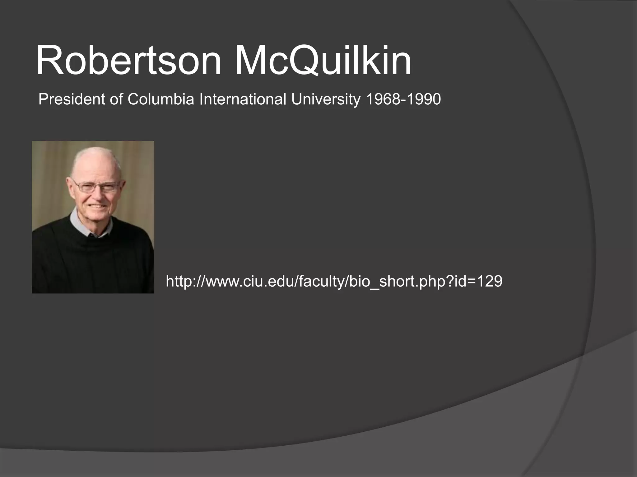 Robertson McQuilkinPresident of Columbia International University 1968-1990 