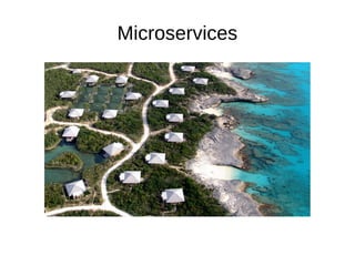 Microservices
 