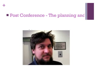  Post Conference - The planning and learning is leveraged...owned! 