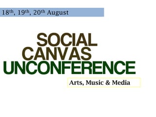 18th, 19th, 20th August




                            l


                          Arts, Music & Media
 