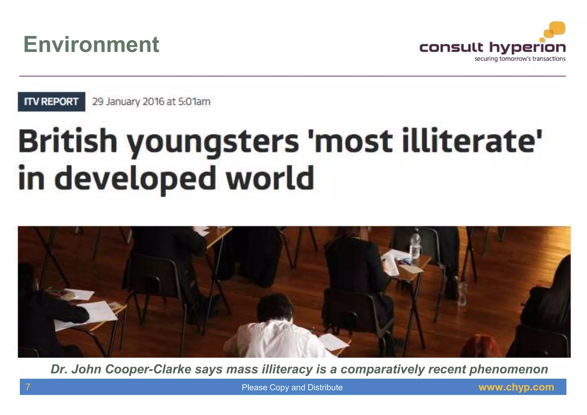 www.chyp.comPlease Copy and Distribute
Environment
Dr. John Cooper-Clarke says mass illiteracy is a comparatively recent phenomenon
7
 