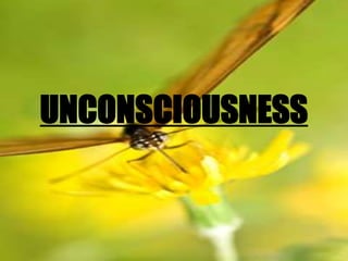 UNCONSCIOUSNESS
 