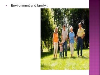  Environment and family :
 