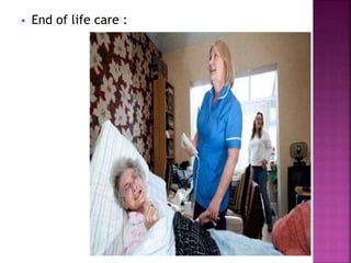  End of life care :
 