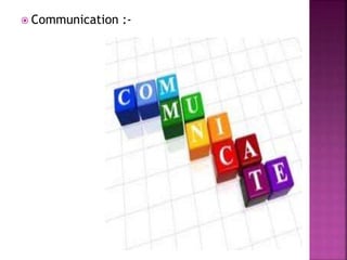  Communication :-
 