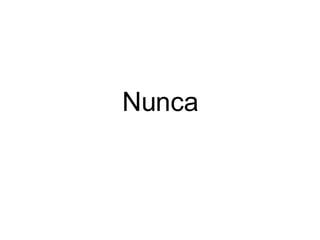 Nunca 