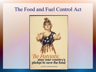 The Food and Fuel Control Act
 